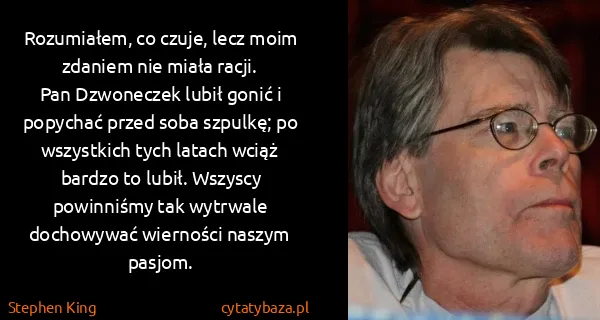 Stephen King: Rozumiałem, co czuje, lecz moim zdaniem nie miała...