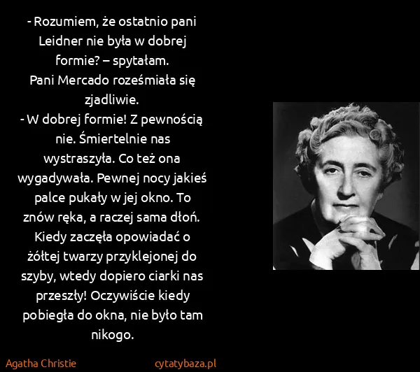 Agatha Christie: - Rozumiem, że ostatnio pani Leidner nie była w dobrej...