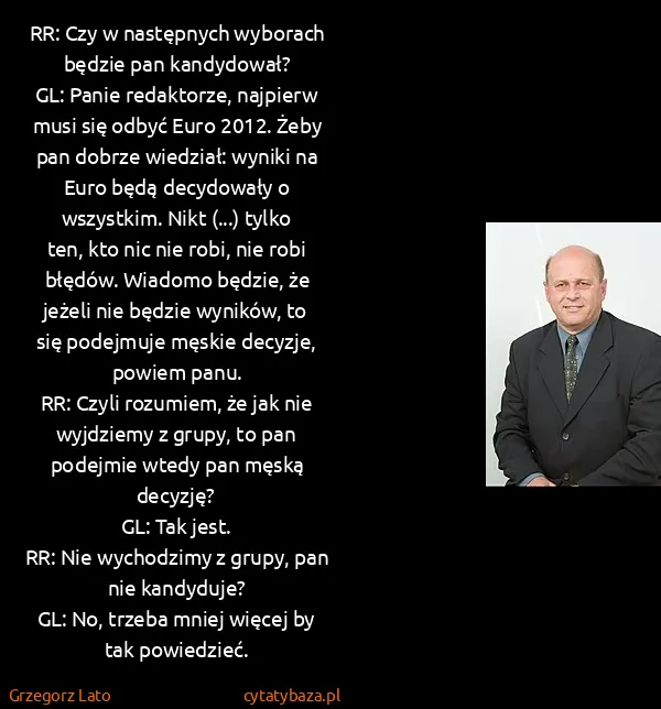 Grzegorz Lato: RR: Czy w następnych wyborach będzie pan...