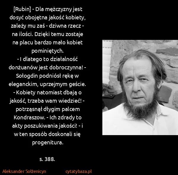 Aleksander Sołżenicyn: [Rubin] - Dla mężczyzny jest dosyć obojętna jakość...