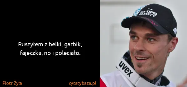 Piotr Żyła: Ruszyłem z belki, garbik, fajeczka, no i poleciało.