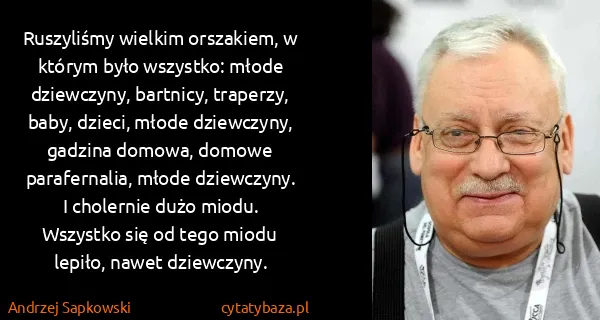 Andrzej Sapkowski: Ruszyliśmy wielkim orszakiem, w którym było wszystko:...