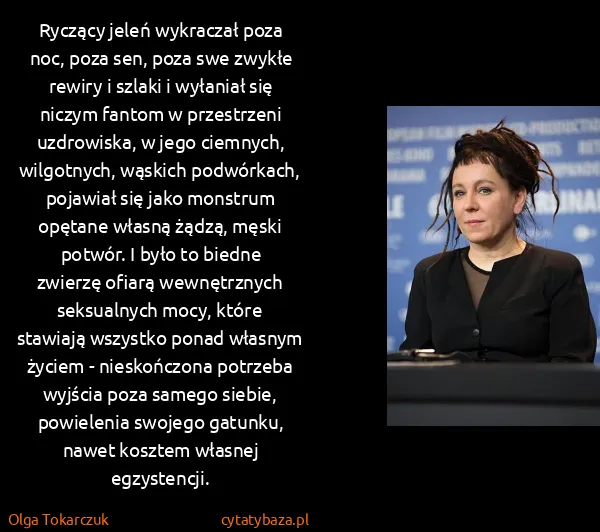 Olga Tokarczuk: Ryczący jeleń wykraczał poza noc, poza sen, poza swe...