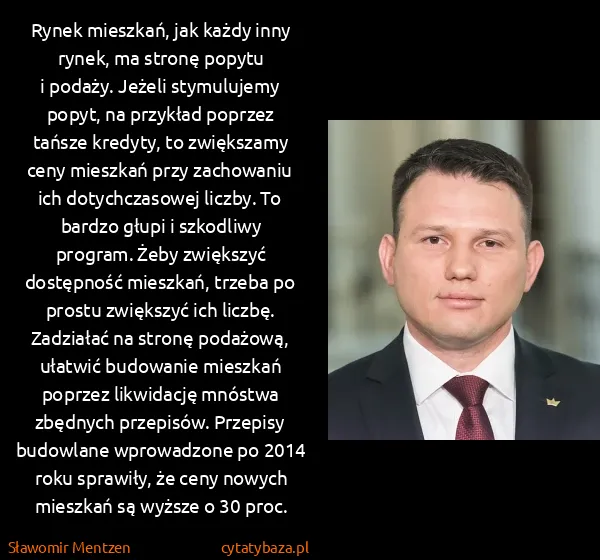 Sławomir Mentzen: Rynek mieszkań, jak każdy inny rynek, ma stronę popytu...
