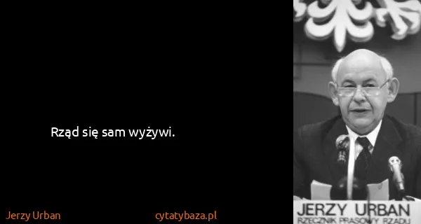 Jerzy Urban: Rząd się sam wyżywi.