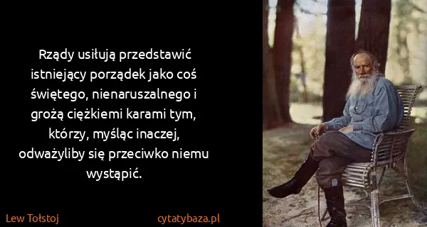 Lew Tołstoj: Rządy usiłują przedstawić istniejący porządek jako coś...