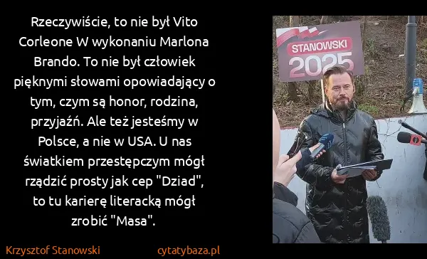 Krzysztof Stanowski: Rzeczywiście, to nie był Vito Corleone W wykonaniu... Krzysztof Stanowski: Rzeczywiście, to nie był Vito Corleone W wykonaniu...