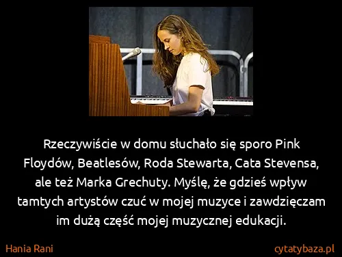 Hania Rani: Rzeczywiście w domu słuchało się sporo Pink Floydów,...