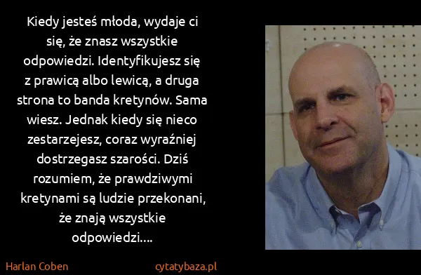 Harlan Coben: Kiedy jesteś młoda, wydaje ci się, że znasz wszystkie...