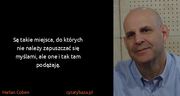 Harlan Coben: Są takie miejsca, do których nie należy zapuszczać się...