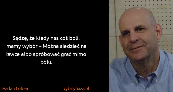 Harlan Coben: Sądzę, że kiedy nas coś boli, mamy wybór – Można...