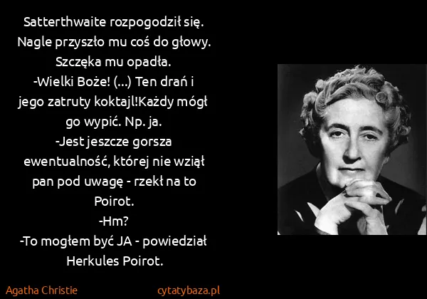 Agatha Christie: Satterthwaite rozpogodził się. Nagle przyszło mu coś do...
