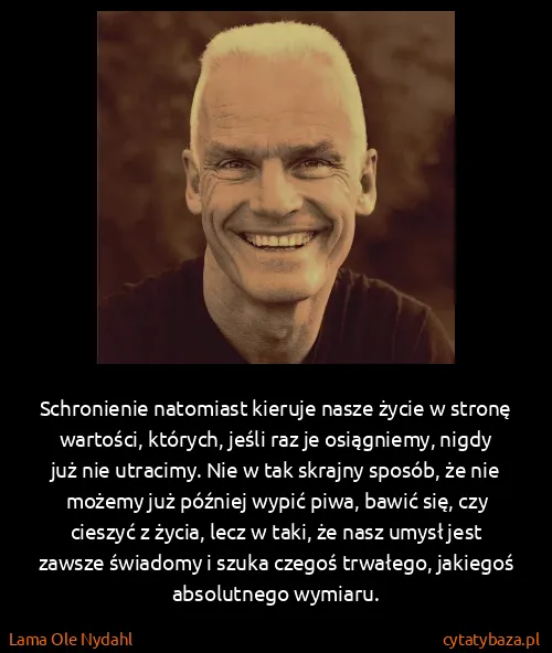Lama Ole Nydahl: Schronienie natomiast kieruje nasze życie w stronę...