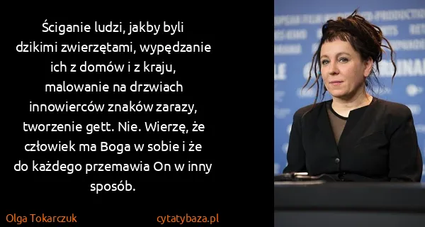 Olga Tokarczuk: Ściganie ludzi, jakby byli dzikimi zwierzętami,...