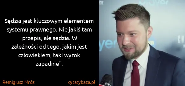 Remigiusz Mróz: Sędzia jest kluczowym elementem systemu prawnego. Nie...