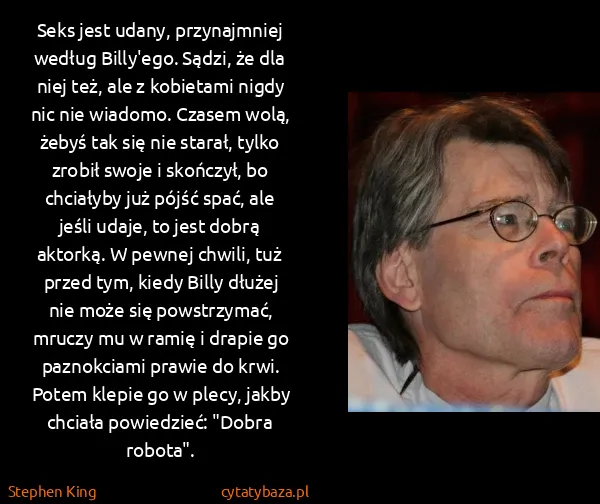Stephen King: Seks jest udany, przynajmniej według Billy'ego. Sądzi,...