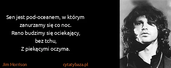 Jim Morrison: Sen jest pod-oceanem, w którym zanurzamy się co...