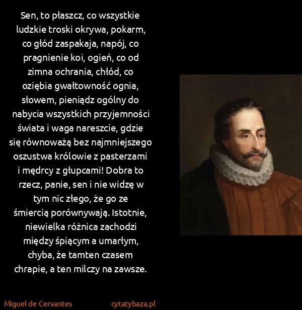 Miguel de Cervantes: Sen, to płaszcz, co wszystkie ludzkie troski okrywa,...