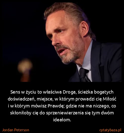 Jordan Peterson: Sens w życiu to właściwa Droga, ścieżka bogatych...