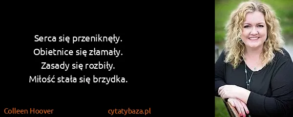 Colleen Hoover: Serca się przeniknęły. 
Obietnice się złamały. 
Zasady...