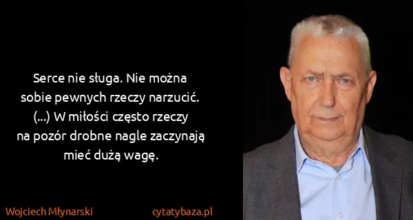 Wojciech Młynarski: Serce nie sługa. Nie można sobie pewnych rzeczy...
