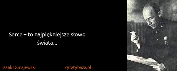 Izaak Dunajewski: Serce – to najpiękniejsze słowo świata...