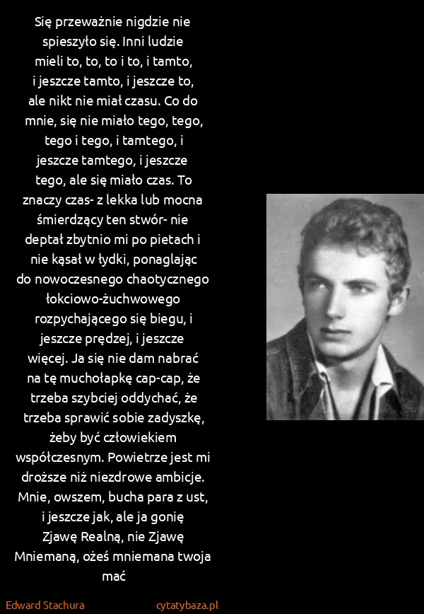 Edward Stachura: Się przeważnie nigdzie nie spieszyło się. Inni ludzie...