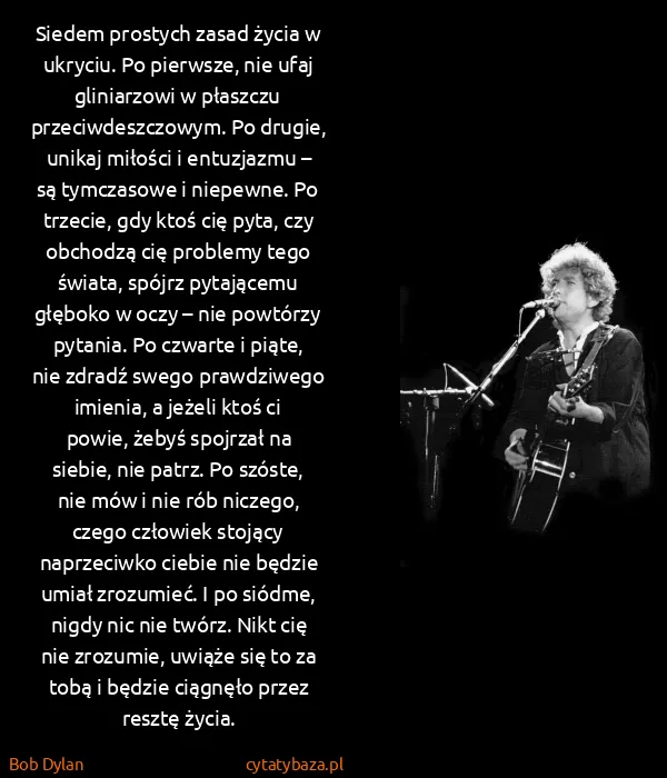 Bob Dylan: Siedem prostych zasad życia w ukryciu. Po pierwsze, nie... Bob Dylan: Siedem prostych zasad życia w ukryciu. Po pierwsze, nie...