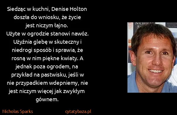 Nicholas Sparks: Siedząc w kuchni, Denise Holton doszła do wniosku, że...