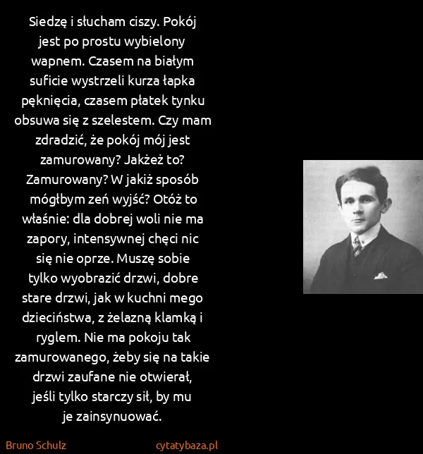Bruno Schulz: Siedzę i słucham ciszy. Pokój jest po prostu wybielony...