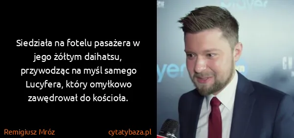 Remigiusz Mróz: Siedziała na fotelu pasażera w jego żółtym daihatsu,...
