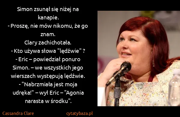 Cassandra Clare: Simon zsunął się niżej na kanapie.
- Proszę, nie mów...