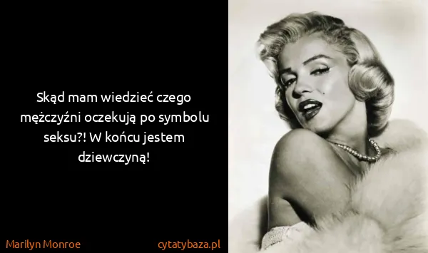 Marilyn Monroe: Skąd mam wiedzieć czego mężczyźni oczekują po symbolu...