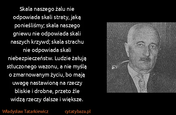 Władysław Tatarkiewicz: Skala naszego żalu nie odpowiada skali straty, jaką...