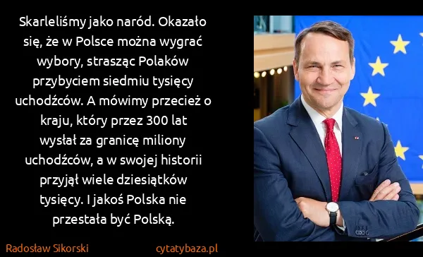 Radosław Sikorski: Skarleliśmy jako naród. Okazało się, że w Polsce można...