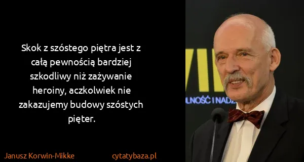 Janusz Korwin-Mikke: Skok z szóstego piętra jest z całą pewnością bardziej...