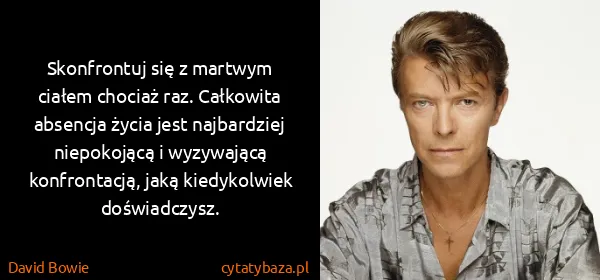 David Bowie: Skonfrontuj się z martwym ciałem chociaż raz. Całkowita...