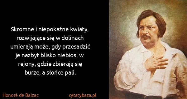 Honoré de Balzac: Skromne i niepokaźne kwiaty, rozwijające się w dolinach...