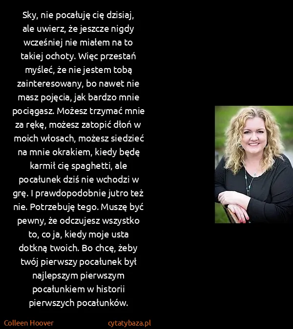Colleen Hoover: Sky, nie pocałuję cię dzisiaj, ale uwierz, że jeszcze...