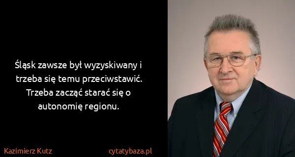Kazimierz Kutz: Śląsk zawsze był wyzyskiwany i trzeba się temu...