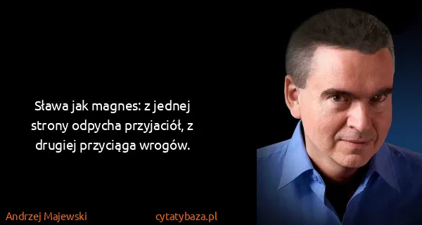 Andrzej Majewski: Sława jak magnes: z jednej strony odpycha przyjaciół, z...