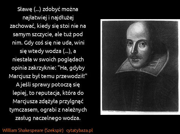 William Shakespeare (Szekspir): Sławę (...) zdobyć można najłatwiej i najdłużej...