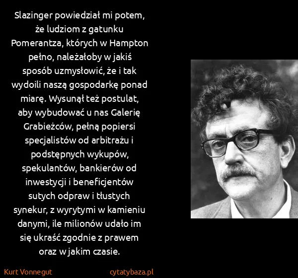 Kurt Vonnegut: Slazinger powiedział mi potem, że ludziom z gatunku...