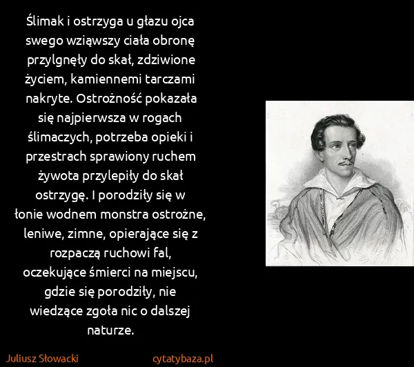 Juliusz Słowacki: Ślimak i ostrzyga u głazu ojca swego wziąwszy ciała...