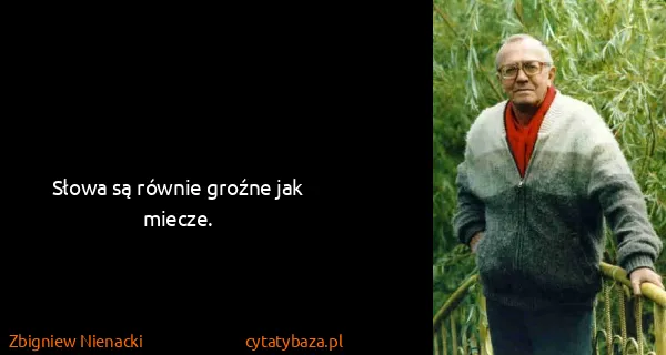 Zbigniew Nienacki: Słowa są równie groźne jak miecze.
