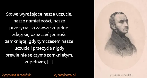 Zygmunt Krasiński: Słowa wyrażające nasze uczucia, nasze namiętności, nasze...
