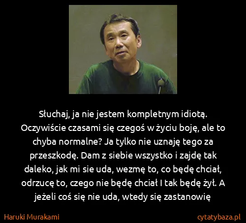 Haruki Murakami: Słuchaj, ja nie jestem kompletnym idiotą. Oczywiście...