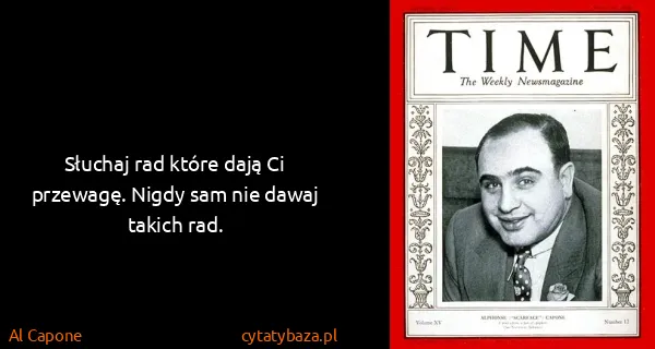 Al Capone: Słuchaj rad które dają Ci przewagę. Nigdy sam nie dawaj...