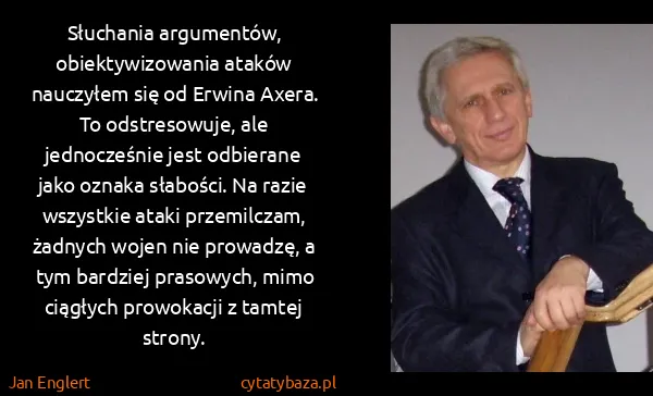 Jan Englert: Słuchania argumentów, obiektywizowania ataków nauczyłem...