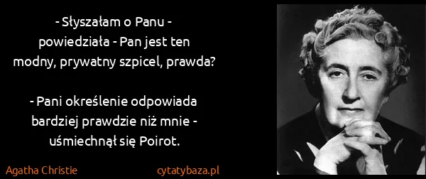 Agatha Christie: - Słyszałam o Panu - powiedziała - Pan jest ten modny,...